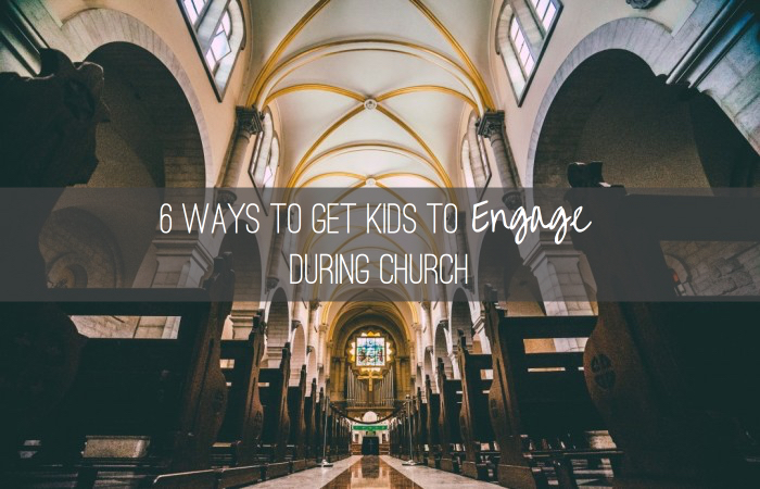 6 Ways To Get Kids To Engage During Church