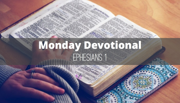 Monday Devotional: Ephesians 1